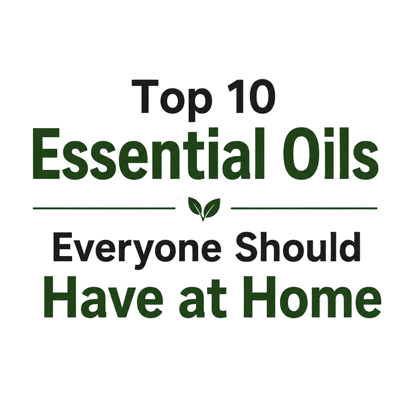 Top 10 Essential Oils Everyone Should Have at Home
